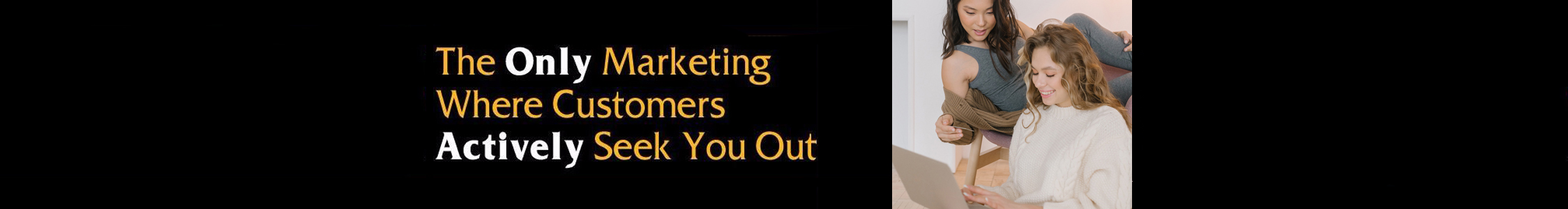 The Only Marketing Where People Actively Seek You Out